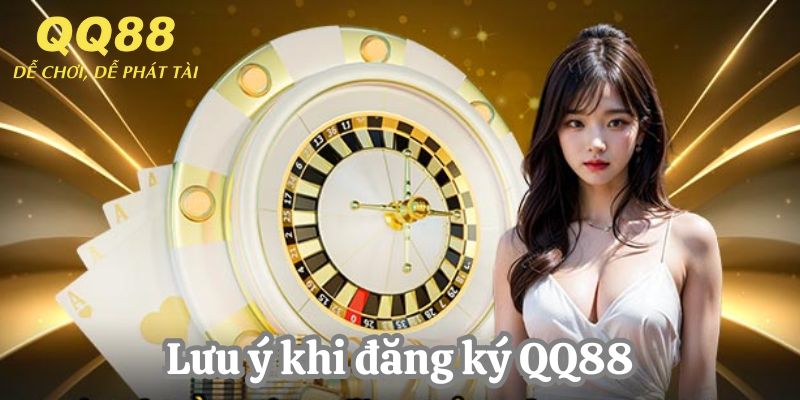 4 lưu ý quan trọng khi đăng ký QQ88