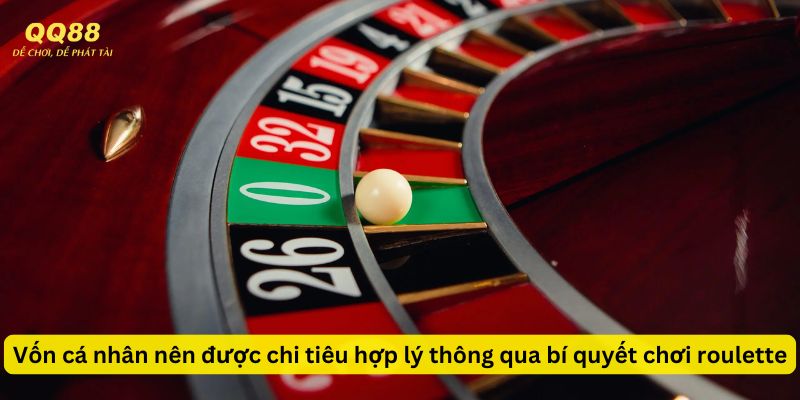 Vốn cá nhân nên được chi tiêu hợp lý thông qua bí quyết chơi roulette