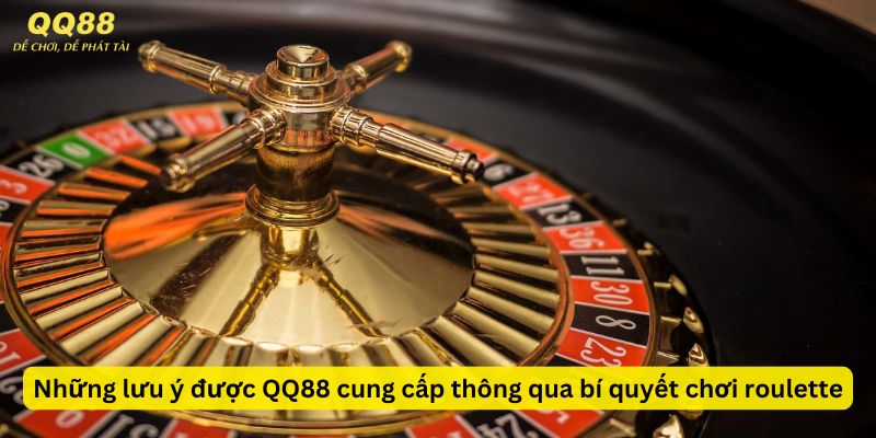 Những lưu ý được QQ88 cung cấp thông qua bí quyết chơi roulette