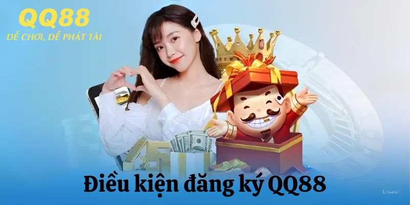 Điều kiện đăng ký QQ88