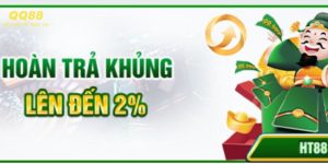 Hoàn trả khủng lên tới 2%