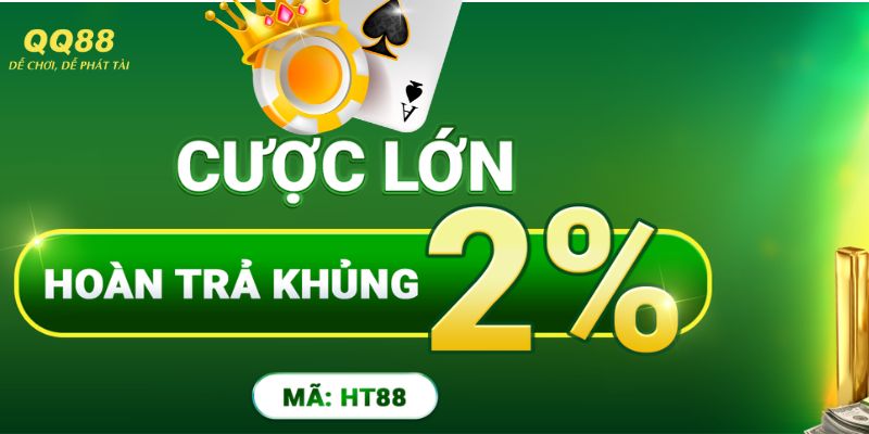 Thông tin chi tiết về ưu đãi hoàn trả khủng lên tới 2% tại QQ88