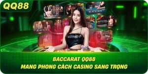 Baccarat QQ88 mang phong cách casino sang trọng