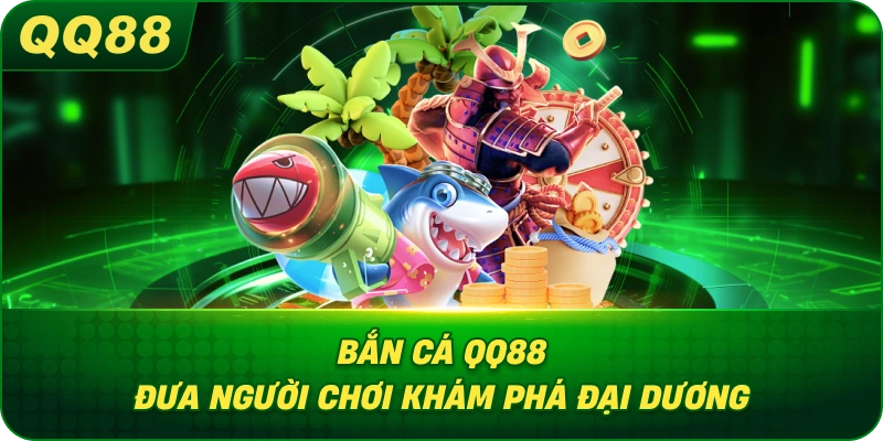 Bắn Cá QQ88 đưa người chơi khám phá đại dương