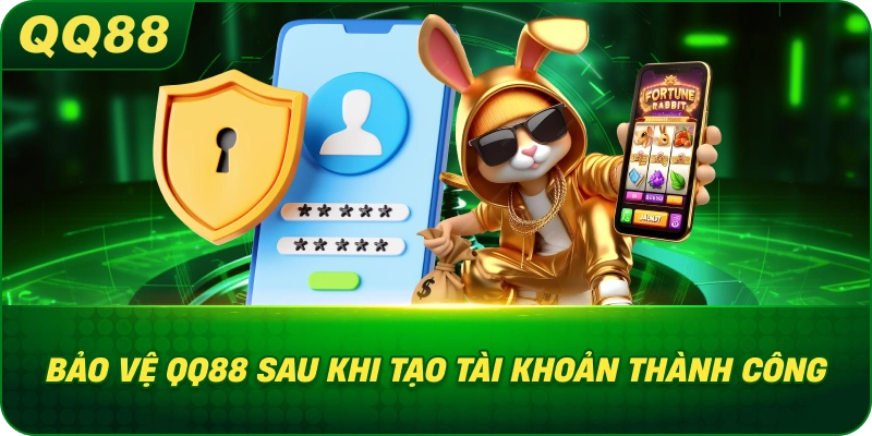 Bảo Vệ QQ88 sau khi tạo tài khoản thành công