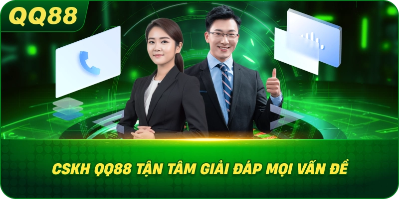 CSKH QQ88 tận tâm giải đáp mọi vấn đề