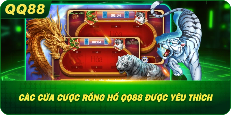Các Cửa Cược Rồng Hổ QQ88 được yêu thích