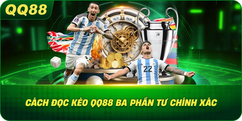 Cách Đọc Kèo QQ88 ba phần tư chính xác
