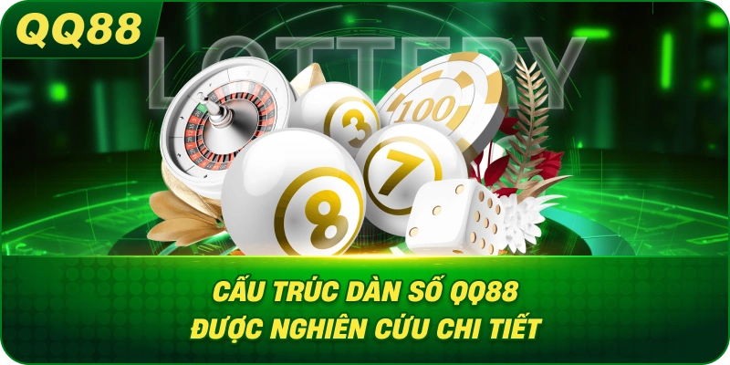 Cấu Trúc Dàn Số QQ88 được nghiên cứu chi tiết