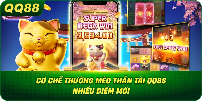 Cơ Chế Thưởng Mèo Thần Tài QQ88 nhiều điểm mới