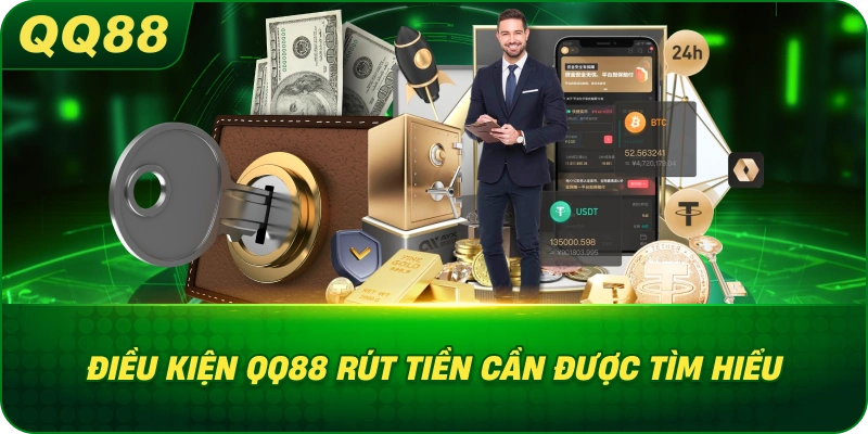 Điều Kiện QQ88 rút tiền cần được tìm hiểu