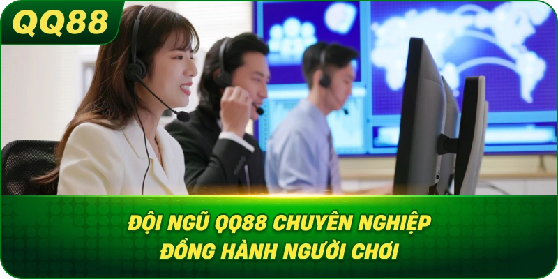 Đội ngũ QQ88 chuyên nghiệp đồng hành người chơi