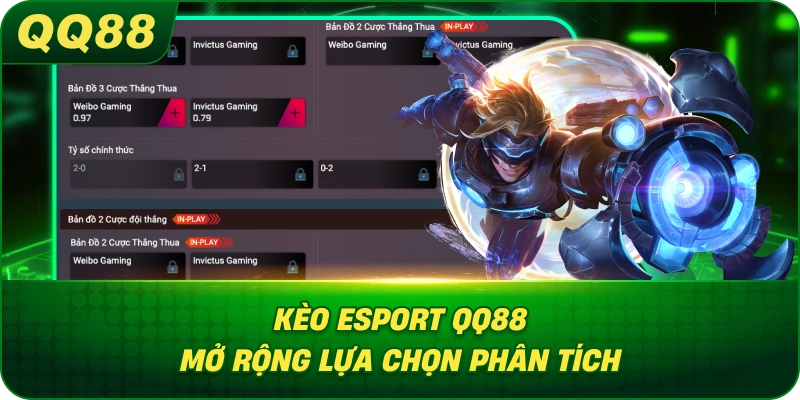 Kèo Esport QQ88 mở rộng lựa chọn phân tích