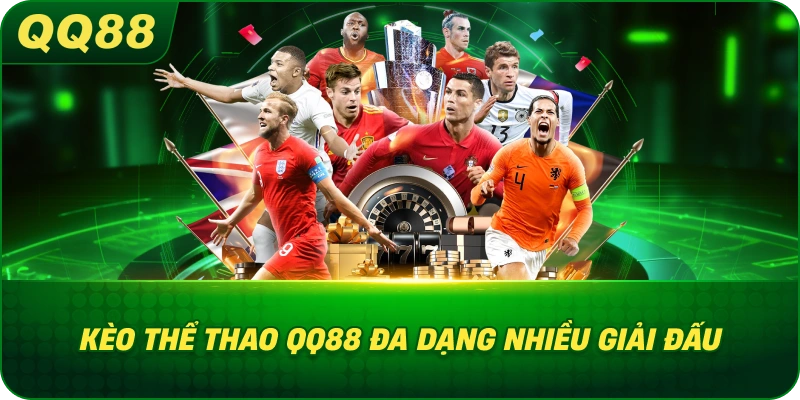 Kèo Thể Thao QQ88 đa dạng nhiều giải đấu