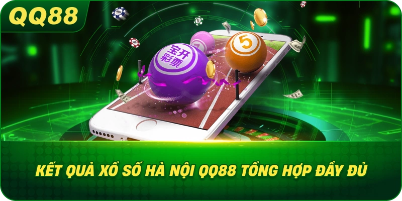 Kết Quả Xổ Số Hà Nội QQ88 tổng hợp đầy đủ