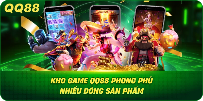 Kho Game QQ88 phong phú nhiều dòng sản phẩm
