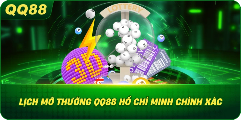 Lịch Mở Thưởng QQ88 Hồ Chí Minh chính xác