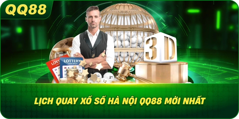 Lịch Quay Xổ Số Hà Nội QQ88 mới nhất