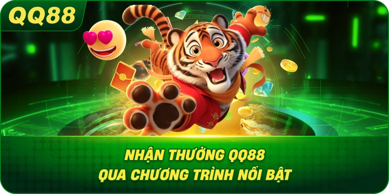 Nhận Thưởng QQ88 qua chương trình nổi bật