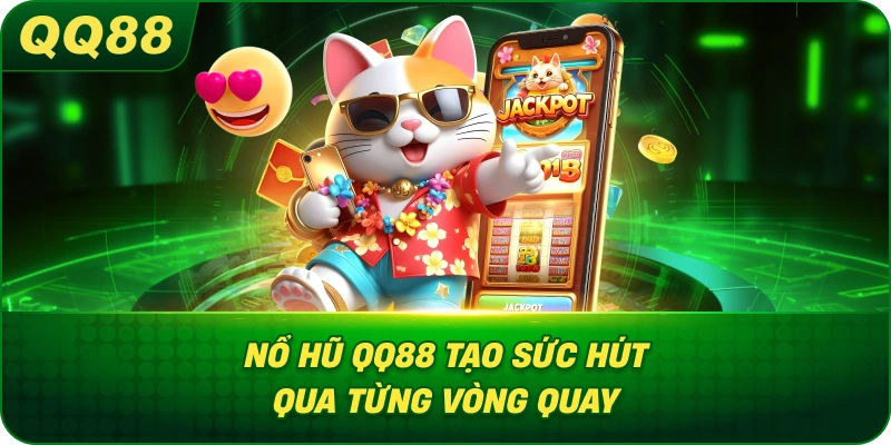 Nổ Hũ QQ88 tạo sức hút qua từng vòng quay