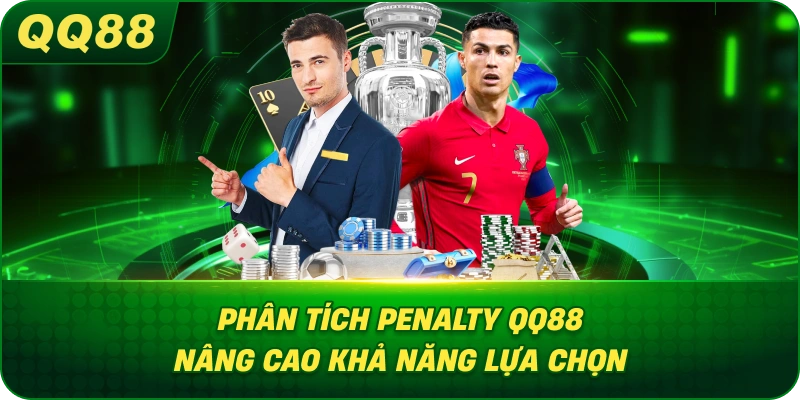 Phân Tích Penalty QQ88 nâng cao khả năng lựa chọn