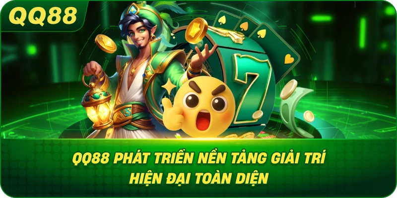 QQ88 phát triển nền tảng giải trí hiện đại toàn diện