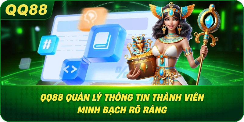 QQ88 quản lý thông tin thành viên minh bạch rõ ràng