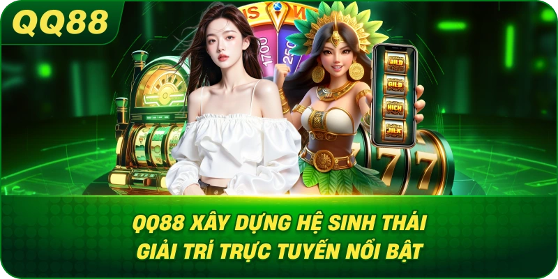 QQ88 xây dựng hệ sinh thái giải trí trực tuyến nổi bật