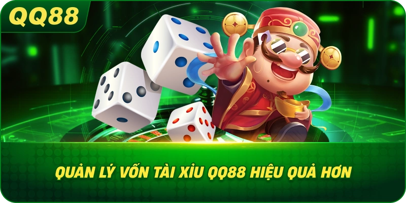 Quản Lý Vốn Tài Xỉu QQ88 hiệu quả hơn