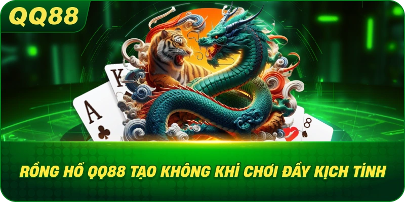 Rồng Hổ QQ88 tạo không khí chơi đầy kịch tính