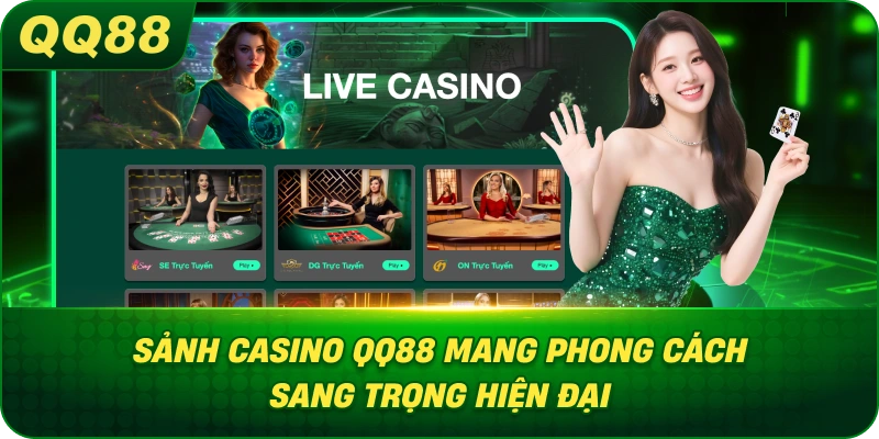 Sảnh Casino QQ88 mang phong cách sang trọng hiện đại
