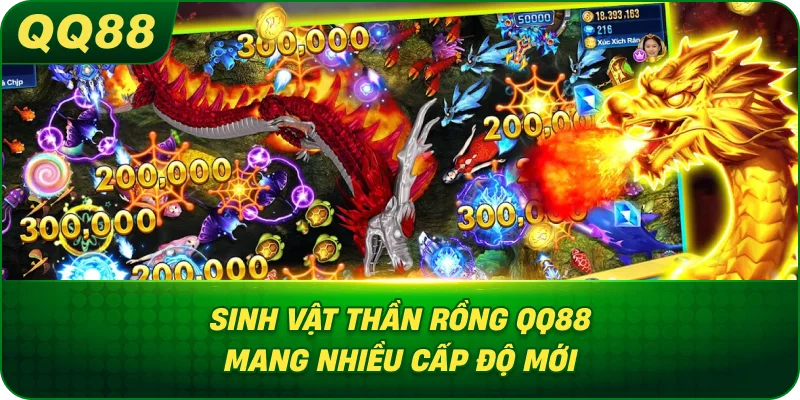 Sinh Vật Thần Rồng QQ88 mang nhiều cấp độ mới
