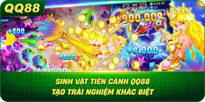 Sinh Vật Tiên Cảnh QQ88 tạo trải nghiệm khác biệt