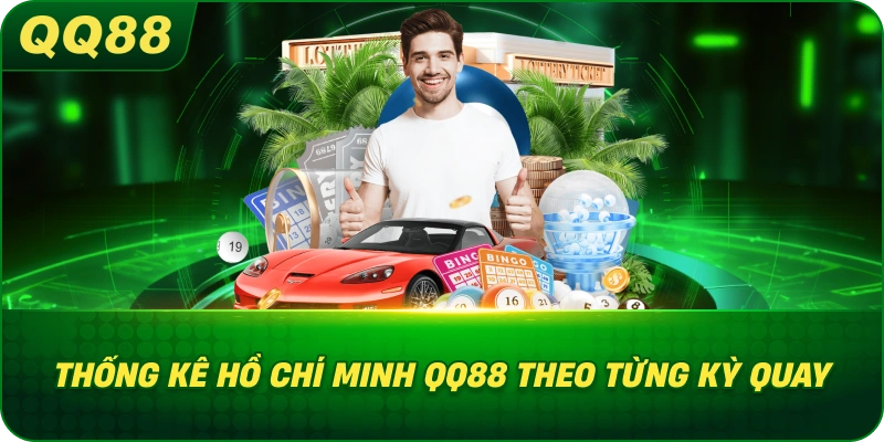 Thống Kê Hồ Chí Minh QQ88 theo từng kỳ quay