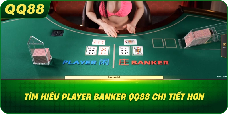 Tìm Hiểu Player Banker QQ88 chi tiết hơn
