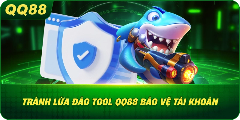 Tránh Lừa Đảo Tool QQ88 bảo vệ tài khoản