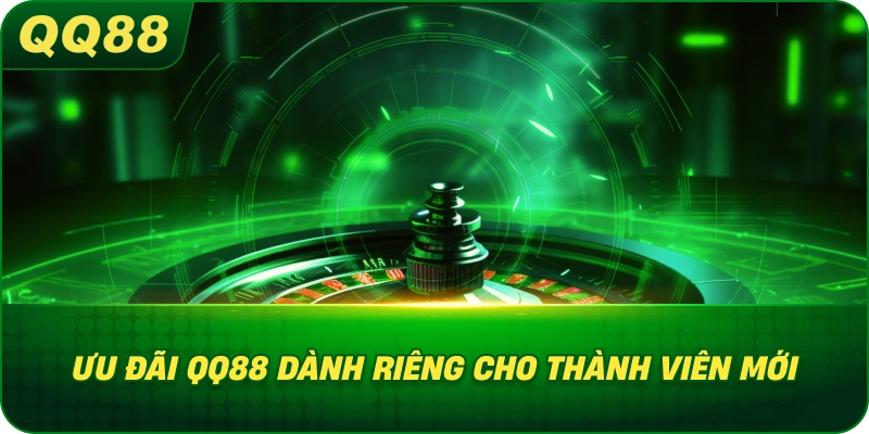 Ưu Đãi QQ88 dành riêng cho thành viên mới