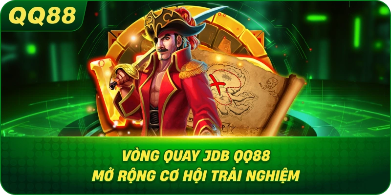 Vòng Quay JDB QQ88 mở rộng cơ hội trải nghiệm